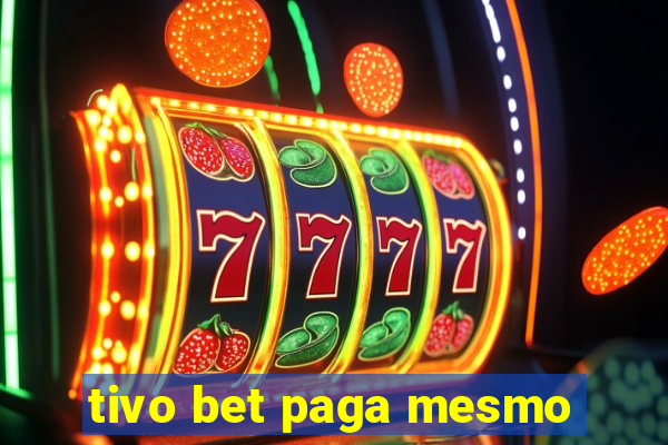 tivo bet paga mesmo